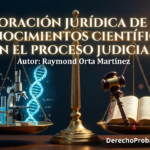 Valoración jurídica de los conocimientos científicos en el proceso judicial